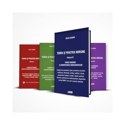 Pachet Teoria si practica nursing. Volumele 1, 2, 3 si 4 - Vasile Baghiu