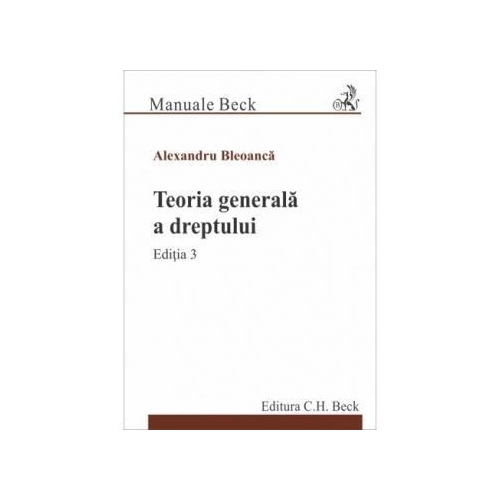 Teoria generala a dreptului Editia 3 - Alexandru Bleoanca