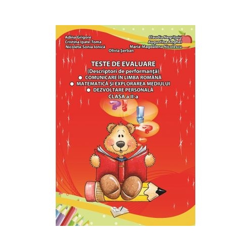 Teste de evaluare - clasa a II-a. (Comunicare in Limba Romana, Matematica si Explorarea Mediului, Dezvoltare Personala), editura Ars Libri