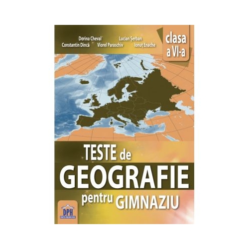 Teste de geografie pentru Gimnaziu. Clasa a VI-a - Dorina Cheval, editura Didactica Publishing House