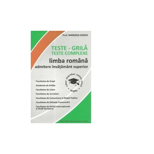 Teste-grila. Teste complexe de limba romana pentru admiterea in invatamantul superior - Mariana Badea