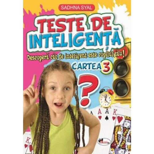 Teste de inteligenta. Descopera cat de inteligent este copilul tau! Cartea 3 - Sadhna Syal, editura Aramis