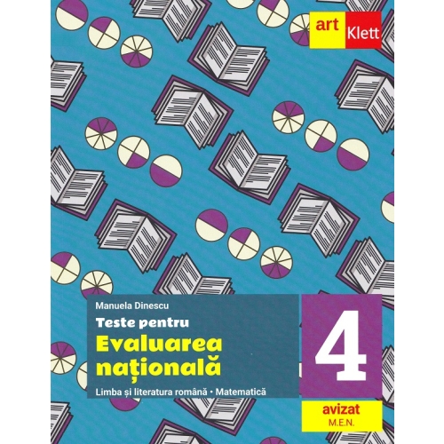 Teste pentru evaluarea nationala clasa a IV-a, autor Manuela Dinescu Evaluare finala Clasa 4 Art Grup Educational grupdzc