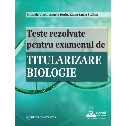 Teste rezolvate pentru examenul de titularizare BIOLOGIE - Angela Ioniu Mihaela Vieru