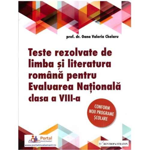 Teste rezolvate de limba si literatura romana pentru Evaluarea Nationala, clasa a 8-a - Oana Chelaru Evaluare nationala Clasa 8 Rentrop & Straton