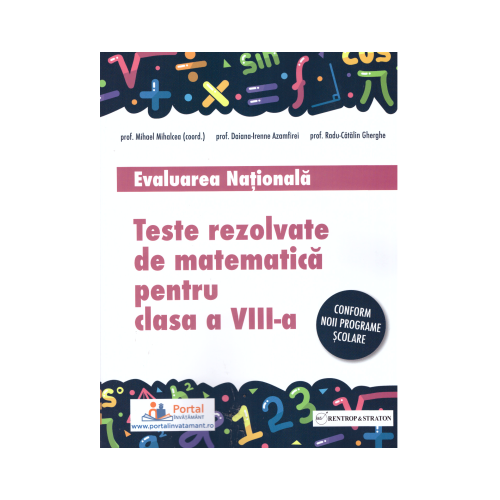 Teste rezolvate de matematica pentru Evaluarea Nationala, clasa a 8-a - Mihael Mihalcea