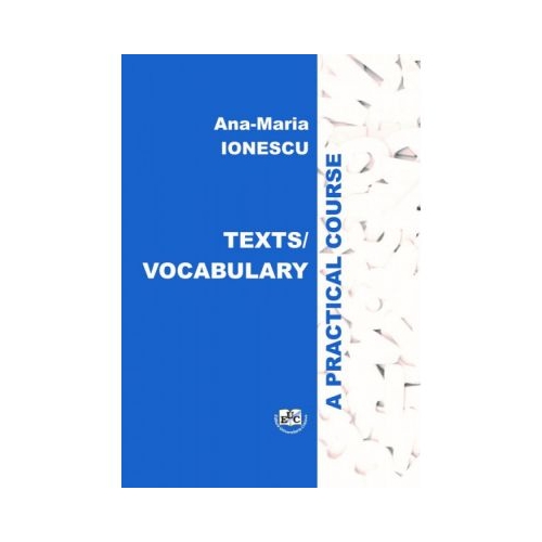 Texts-vocabulary. A practical course - Ana-Maria Ionescu