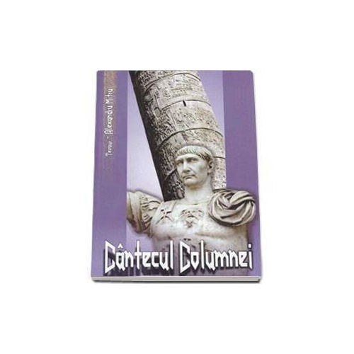 Tezaur. Cantecul Columnei - Editie brosata - Alexandru Mitru