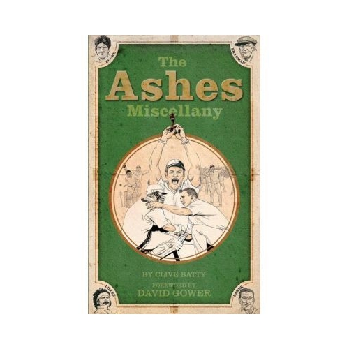 The Ashes Miscellany - Clive Batty