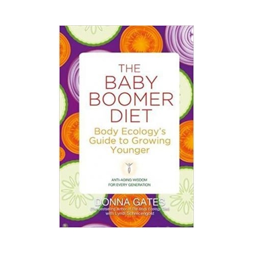 The Baby Boomer Diet. Body Ecology's Guide to Growing Younger - Donna Gates