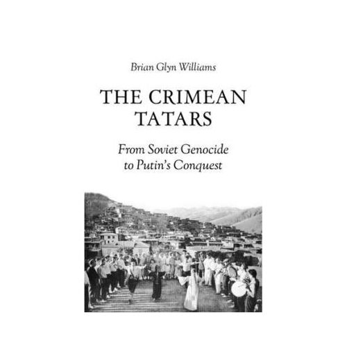 The Crimean Tatars - Brian Glyn Williams