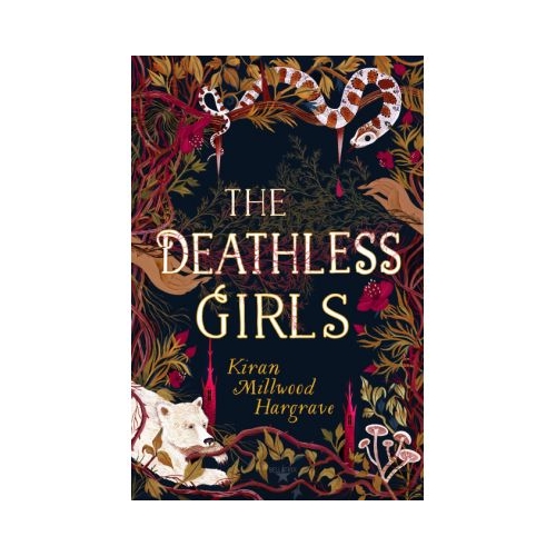 The Deathless Girls - Kiran Millwood Hargrave