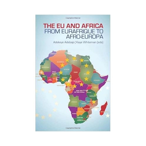 The EU and Africa - Adekeye Adebajo, Kaye Whiteman