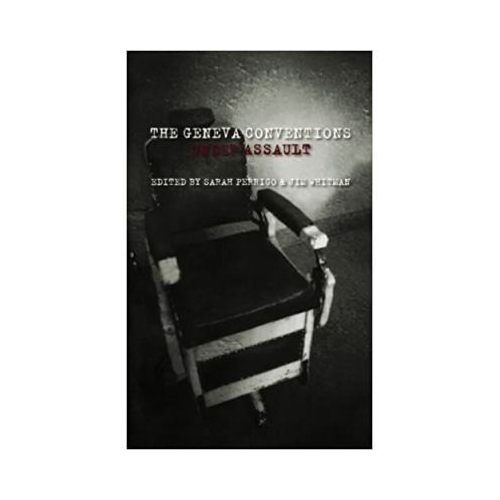 The Geneva Conventions Under Assault - Sarah Perrigo, Jim Whitman
