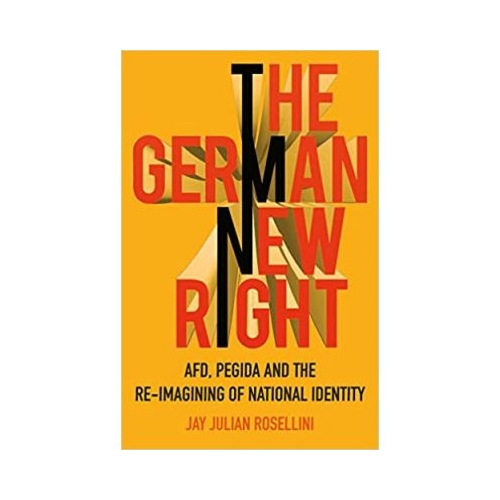The German New Right - Jay Julian Rosellini