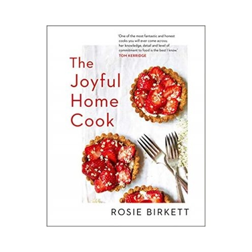 The Joyful Home Cook - Rosie Birkett