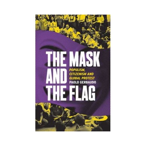 The Mask and the Flag - Paolo Gerbaudo