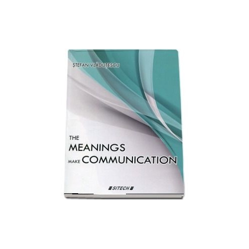 The meanings make communication - Stefan Vladutescu