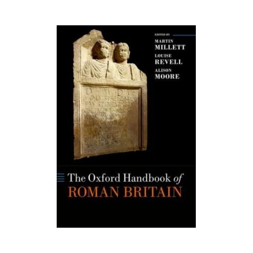 The Oxford Handbook of Roman Britain - Martin Millett, Louise Revell, Alison Moore