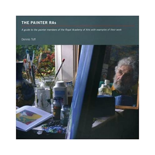 The Painter Ras. A Guide to the Painter Members of the Royal Academy of Arts with Examples of Their Work - Dennis Toff