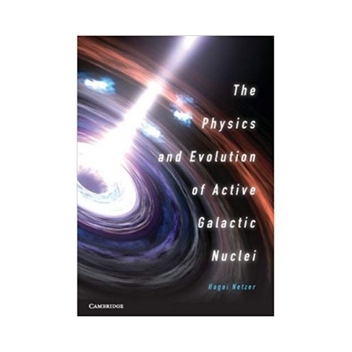 The Physics and Evolution of Active Galactic Nuclei - Hagai Netzer