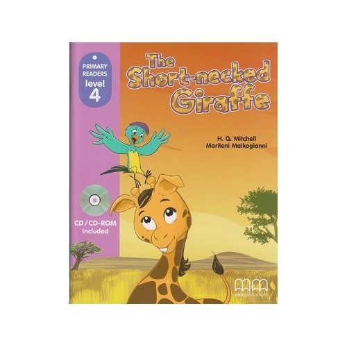 The short-necked Giraffe (Primary Reader Level 4 + CD) - H. Q. Mitchell, Marileni Malkogianni