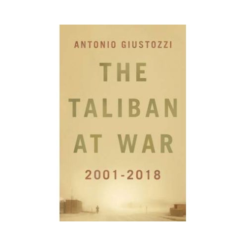 The Taliban at War - Antonio Giustozzi