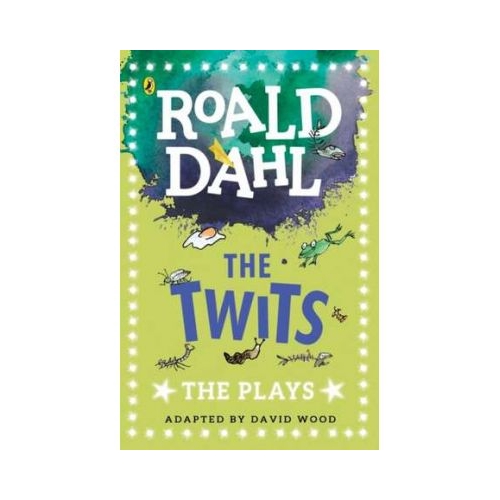 The Twits. The Plays - Roald Dahl