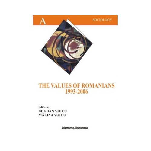 The Values of the Romanians 1993-2006 - Bogdan Voicu, Malina Voicu