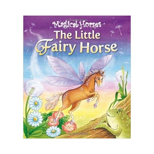 The Little Fairy Horse - Magical Horses