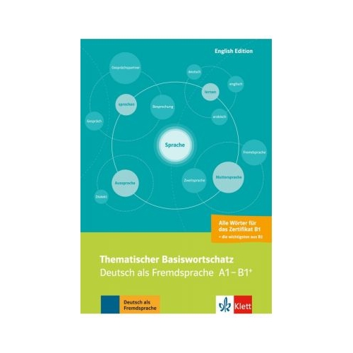 Thematischer Basiswortschatz, Deutsch als Fremdsprache A1-B1+. Mit Ãœbersetzungen und ErlÃ¤uterungen auf Englisch