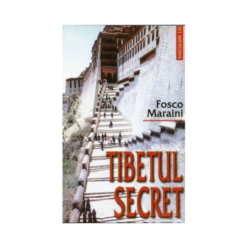 Tibetul secret - Fosco Maraini