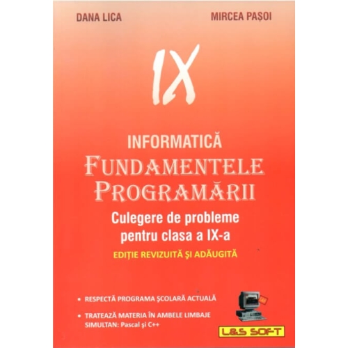 Informatica. Fundamentele Programarii culegere de probleme pentru clasa a IX-a - Dana Lica