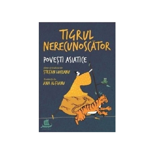 Tigrul nerecunoscator. Povesti asiatice - Stefan Liiceanu