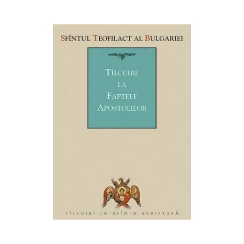 Tilcuire la Faptele Apostolilor - sf. Teofilact al Bulgariei
