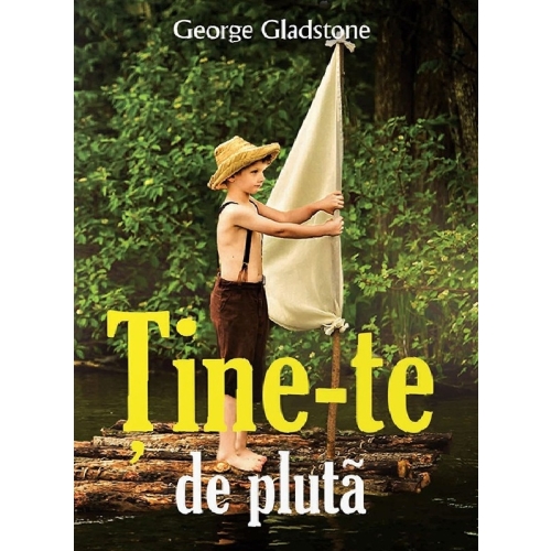 Tine-te de pluta - George Gladstone, editura Casa Carti