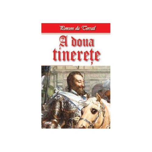 Tineretea regelui Henric volumul 10 A doua tinerete - Ponson du Terrail