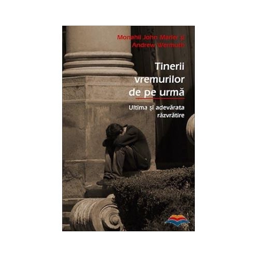 Tinerii vremurilor de pe urma. Ultima si adevarata razvratire - Monahii John Marler si Andrew Wermuth