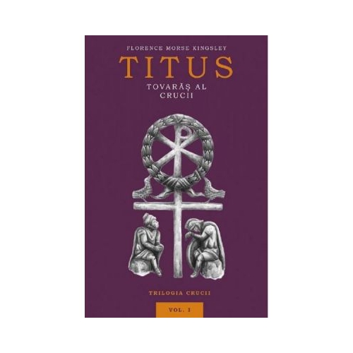 Titus, tovaras al crucii Vol. 1 - Florence Morse Kingsley