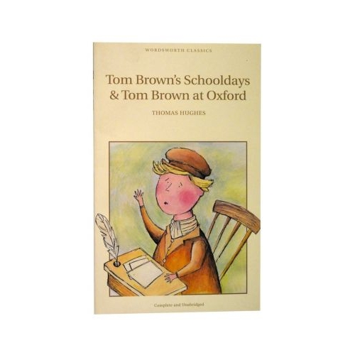 Tom Brown's Schooldays &amp; Tom Brown at Oxford - Thomas Hughes