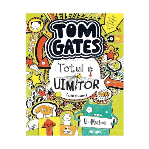 Tom Gates 3 Totul e uimitor (oarecum) - Liz Pichon. Volum publicat de editura Arthur
