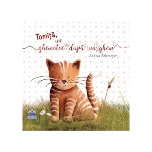 Tomita, un ghemotoc dupa un ghem - Andrea Reitmeyer, editura Didactica Publishing House