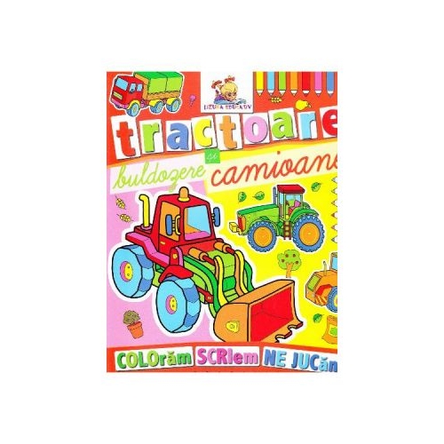 Tractoare, buldozere si camioane. Coloram, scriem, ne jucam