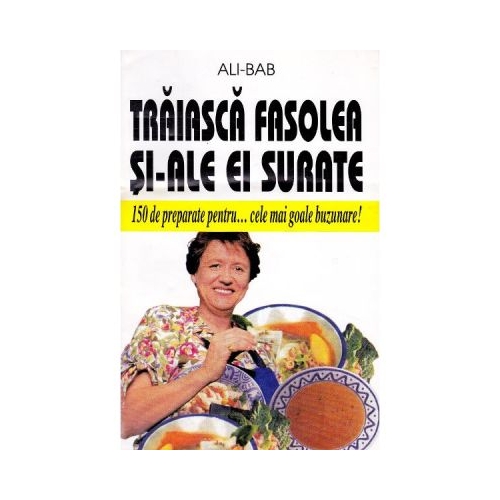 Traiasca fasolea si-ale ei surate - Ali-Bab