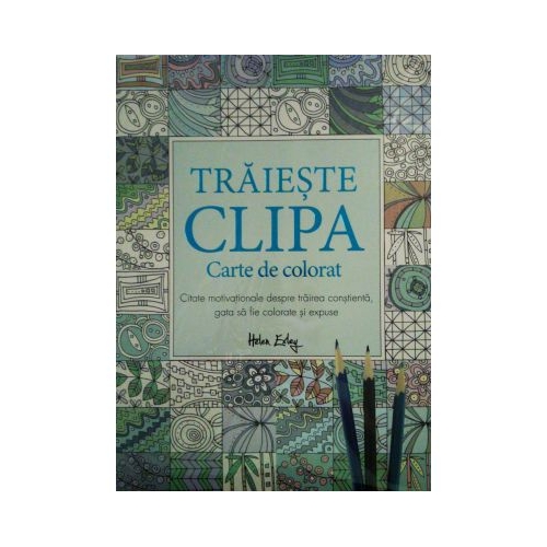 Traieste clipa. Carte de colorat