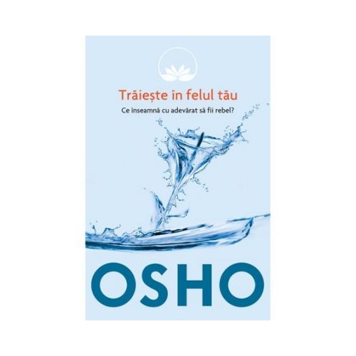 Osho Volumul 1 Traieste in felul tau - Osho International Foundation