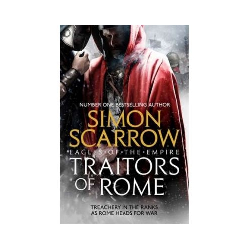 Traitors of Rome (Eagles of the Empire 18) - Simon Scarrow