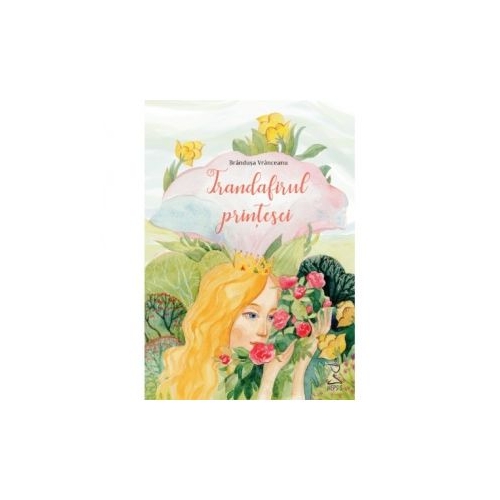 Trandafirul printesei - Brandusa Vranceanu Povesti pentru copii Nepsis