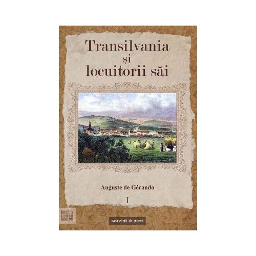 Transilvania si locuitorii sai - Auguste de Gerando