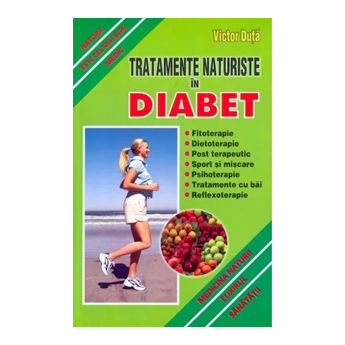 Tratamente naturiste in diabet. Natura este cel mai bun medic - Victor Duta